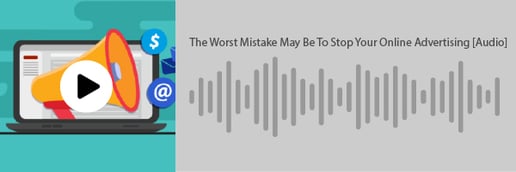 The Worst Mistake May Be To Stop Your Online Advertising Audio Blog